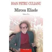 Mircea Eliade (Editia a IV-a integral revizuita)