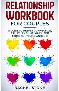 Relationship Workbook for Couples: A Guide to Deeper Connection, Trust, and Intimacy for Couples - Young and Old