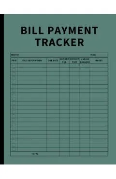 Bill Payment Tracker: Invoices Monthly Organizer and Annual Report for Small Business, Self Employed, and Personal Finance (Green)