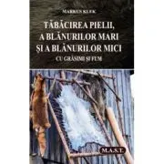 Tabacirea pielii, a blanurilor mari si a blanurilor mici cu grasimi si fum
