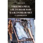 Tabacirea pielii, a blanurilor mari si a blanurilor mici cu grasimi si fum