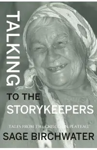 Talking to the Story Keepers: Tales from the Chilcotin Plateau