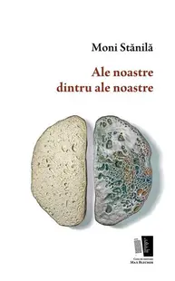 Ale noastre dintru ale noastre - Paperback brosat - Moni Stănilă