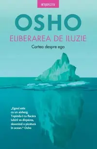 Eliberarea de iluzie - Paperback brosat - Osho