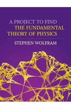A Project to Find the Fundamental Theory of Physics