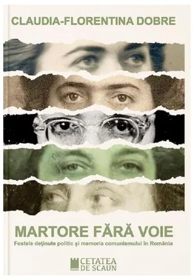 Martore fără voie. Fostele deținute politic și memoria comunismului în România - Paperback brosat - Claudia-Florentina Dobre
