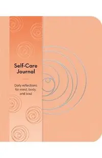 Self-Care Journal: Daily Reflections for Mind, Body, and Soul