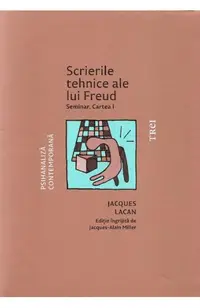 Scrierile tehnice ale lui Freud. Seminar. Cartea I