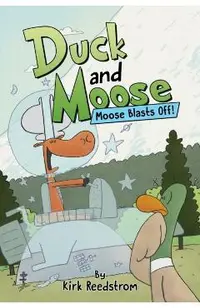 Duck and Moose: Moose Blasts Off!