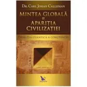 Mintea globala si aparitia civilizatiei. Evolutia cuantica a constiintei