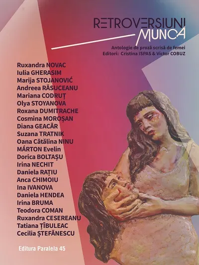 Retroversiuni – Munca. Antologie de proză scrisă de femei (Editori Cristina Ispas & Victor Cobuz)