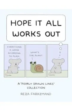 Hope It All Works Out!: A Poorly Drawn Lines Collection
