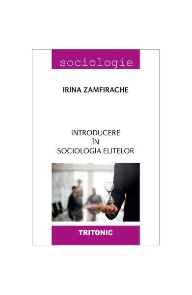 Introducere în sociologia elitelor - Paperback brosat - Irina Zamfirache