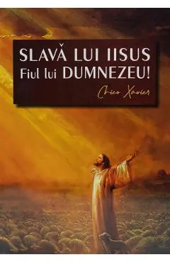 Slava lui Iisus, Fiul lui Dumnezeu!