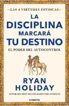La Disciplina Marcará Tu Destino / Discipline Is Destiny: The Power of Self-Cont Rol