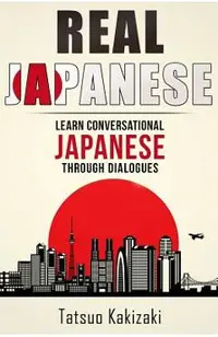 Real Japanese: Learn Conversational Japanese Through Dialogues