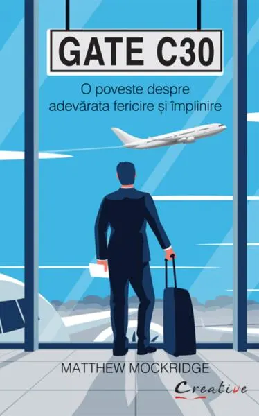 Gate C30 - O poveste despre adevărata fericire și împlinire - Paperback - Matthew Mockridge