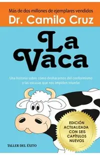 La Vaca: Una historia sobre como deshacernos del conformismo y las excusas que nos impiden triunfar