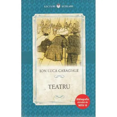 TEATRU. I. L. Caragiale. editie noua. reeditare