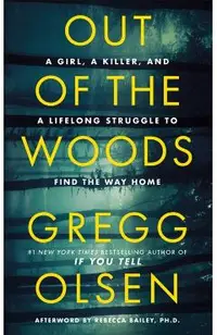 Out of the Woods: A Girl, a Killer, and a Lifelong Struggle to Find the Way Home