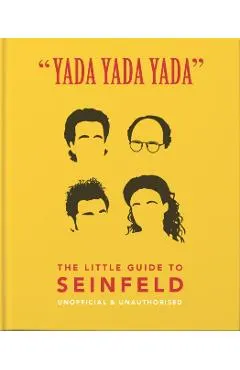 Yada Yada Yada: The Little Guide to Seinfeld