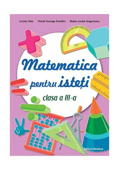 Matematică pentru isteți. Clasa a III-a - Paperback brosat - Lucian Stan, Viorel-George Dumitru, Marie-Louise Ungureanu