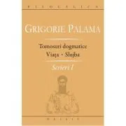 Scrieri 1. Tomosuri dogmatice. Viata. Slujba