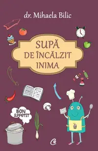 Supă de încălzit inima - Paperback brosat - Dr. Mihaela Bilic
