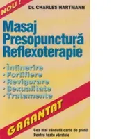 Masaj - Presopunctura - Reflexoterapie. Intinerire, fortifiere, revigorare, sexualitate, tratamente