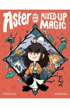 Aster and the Mixed-Up Magic: (A Graphic Novel)