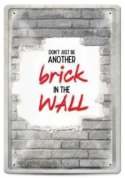 Tabela metalica - don't just be another brick in the wall