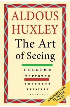 The Art of Seeing (The Collected Works of Aldous Huxley)