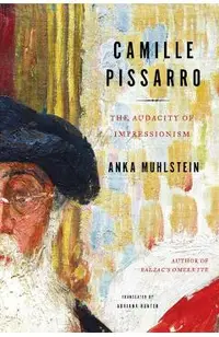 Camille Pissarro: The Audacity of Impressionism