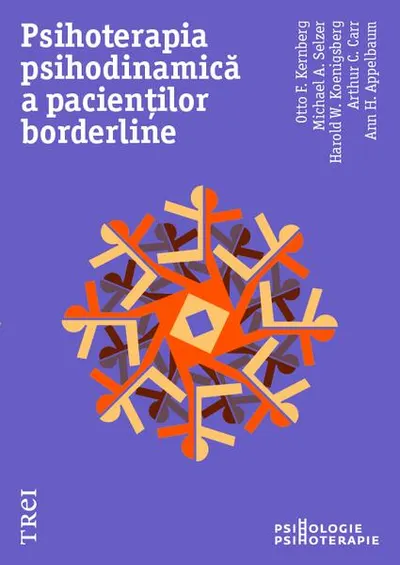 Psihoterapia psihodinamică a pacienților borderline - Paperback brosat - Otto Kernberg, Ann H. Appelbaum, Arthur C. Carr, Harold W. Koenigsberg, Michael A. Selzer