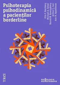 Psihoterapia psihodinamică a pacienților borderline - Paperback brosat - Otto Kernberg, Ann H. Appelbaum, Arthur C. Carr, Harold W. Koenigsberg, Michael A. Selzer