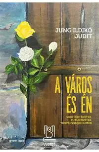 A varos es en. Sorstortenetek, publicisztika, torvenyszeki humor