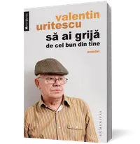 Să ai grijă de cel bun din tine. Amintiri