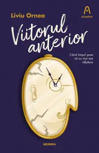 Viitorul anterior - Paperback brosat - Liviu Ornea