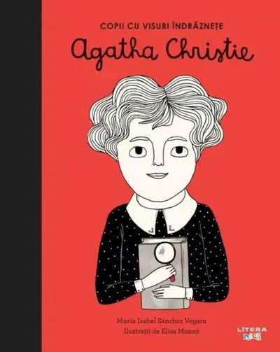 Agatha Christie. Copii cu visuri îndrăznețe - Hardcover - Maria Isabel Sánchez Vegara