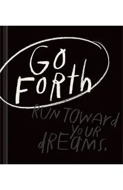 Go Forth: An Inspirational Gift Book to Believe in Yourself