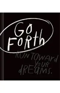 Go Forth: An Inspirational Gift Book to Believe in Yourself