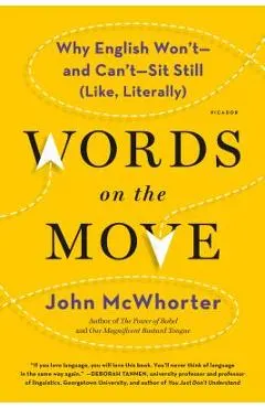 Words on the Move: Why English Won't - And Can't - Sit Still (Like, Literally)