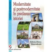 Modernitate si postmodernitate in predarea istoriei