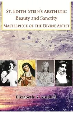 St Edith Stein's Aesthetic. Beauty and Sanctity: Masterpiece of the Divine Artist