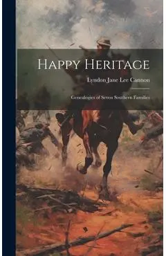 Happy Heritage; Genealogies of Seven Southern Families