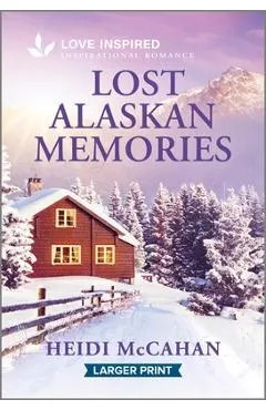 Lost Alaskan Memories: An Uplifting Inspirational Romance