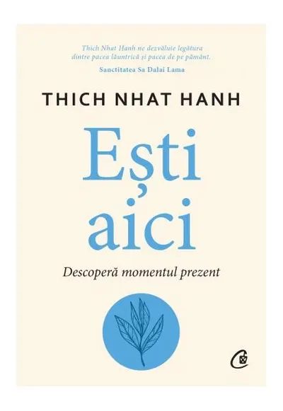 Ești aici - Paperback brosat - Thich Nhat Hanh