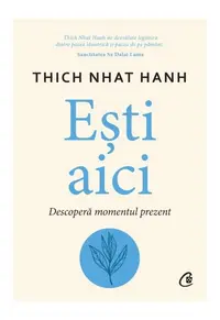 Ești aici - Paperback brosat - Thich Nhat Hanh