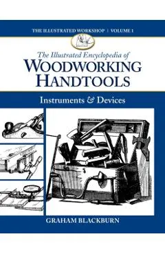 The Illustrated Encyclopedia of Woodworking Handtools: Instruments & Devices