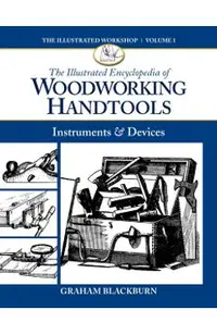 The Illustrated Encyclopedia of Woodworking Handtools: Instruments & Devices